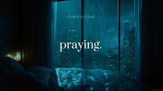 praying alone in your room at midnight