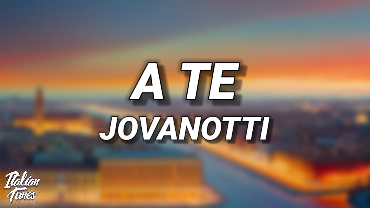 testo della canzone di jovanotti a te