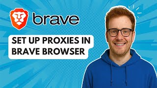 Set Up Proxies In Brave Browser 2025 Guide