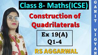 Construction of Quadrilaterals | ICSE class 8 Maths | Chapter 19 | Ex 19(A) | Q 1-4 | RS Aggarwal Profile