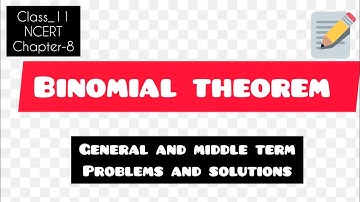 Chapter-8,Binomial theorem,General and middle term,problems and solutions,mathematics,NCERT