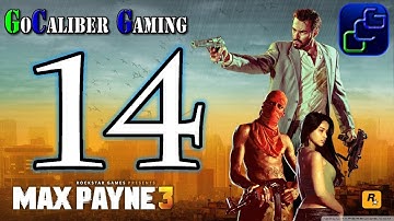 Max Payne 3 Walkthrough - Max Payne 3 Walkthrough Part 14 - Chapter 6: A Dame, A Dork, And Drunk