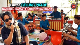 GELUNG PRADE_Tembang lawas NASROEL IRAMA Ft GAMELAN SARON WIRA BUANA BAKONG