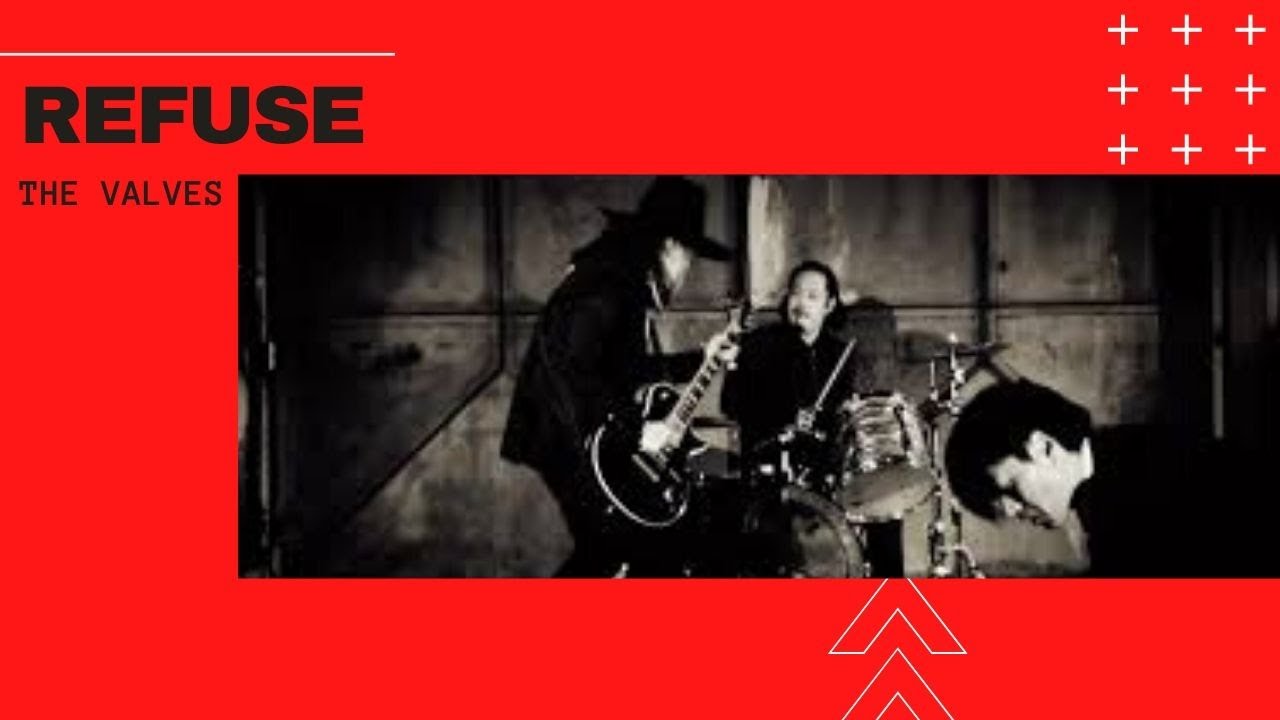 Watch MV「REFUSE」THE VALVES on YouTube Watch MV「REFUSE」THE VALVES on YouTube