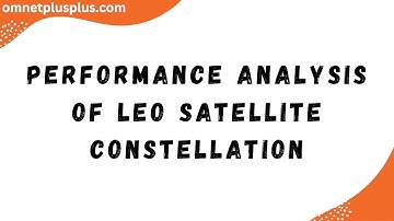 Performance Analysis of LEO Satellite Constellation