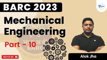Mechanical Engineering | Part - 10 | BARC 2023 | Urja Series | Alok Jha