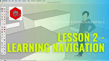 SketchUp Fundamentals. Lesson 2 - Learning Navigation. Sketchup Free.