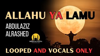 Allahu Ya'lam (Looped Vocals Only) by Abdulaziz AlRashed | Spiritual Waves