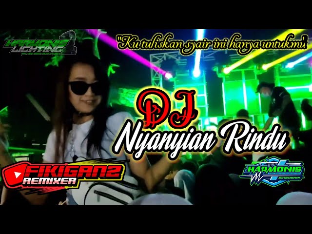 DJ NYANYIAN RINDU BY FIKIGANZ RMX || JINGLE HARMONIS AUDIO SINGOSARI class=