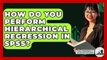How Do You Perform Hierarchical Regression In SPSS? - The Friendly Statistician