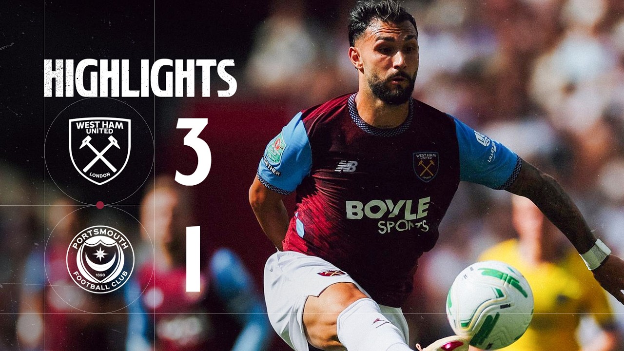 Castellanos Shines In Season Opener 🔥 | West Ham 3-1 Portsmouth | Carabao Cup Highlights