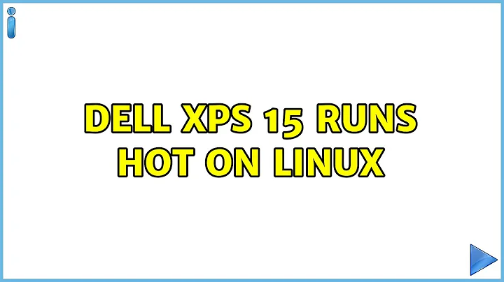 Dell XPS 15 runs hot on linux (4 Solutions!!)