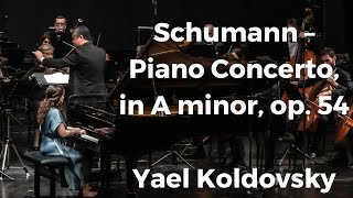 Yael Koldovsky plays Schumann – Piano Concerto, in A minor, op. 54