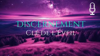 Discernement : la clé de l'éveil