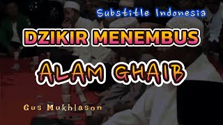 Dzikir Yang Bisa Menghantarkan Masuk Ke Alam Ghaib ( Gus Mukhlason ) | Substitle Indonesia