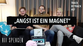 Hi!Spencer | Nicht raus, aber weiter | Track by Track #7 (Angst ist ein Magnet)