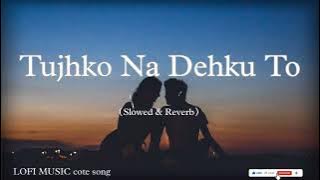Download lagu Tujhko Na Dekhun | Slowed And Reverb |#trending #lofi #bollywoodslowed #slowedandreverb #lyrics