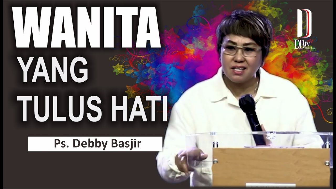 WANITA YANG TULUS HATI? | Ps.DEBBY BASJIR | KHOTBAH       #khotbahdebbybasjir #debbybasjirkhotbah