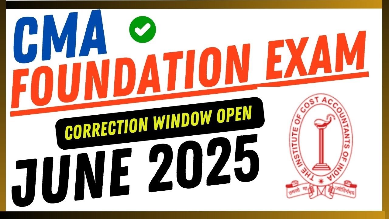 🔥 CMA Foundation Correction Window June 2025 OPEN! Don't Miss - YouTube