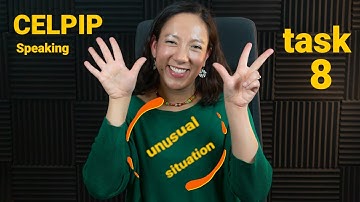 Task 8 - CELPIP Speaking - Describing an unusual situation - with tips and a model answer