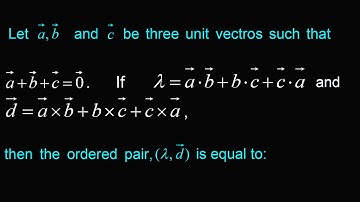 Let a b and c  be three unit vectros such that  . a+b+c=0 If = a.b+b.c+c.a  and  d=a x b + b x c + c