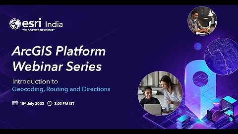 ArcGIS Platform Webinar Series - 02: Introduction to Geocoding, Routing, and Directions | Esri India