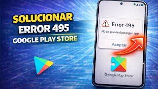 ✅Cómo solucionar el error 495 en Google Play Store