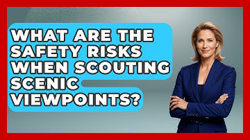 What Are The Safety Risks When Scouting Scenic Viewpoints? - Image Review Studio