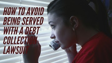 How to Avoid Being Served with a Debt Collection Lawsuit
