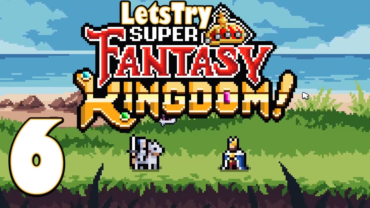Super Fantasy Kingdom, Part 6