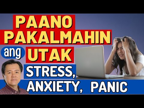 Paano Pakalmahin Ang Utak. Stress, Anxiety At Panic Attack. - By Doc Willie Ong