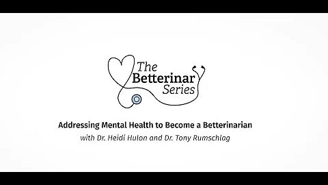 Addressing Veterinary Mental Health with Dr. Heidi Hulon and Dr. Tony Rumschlag