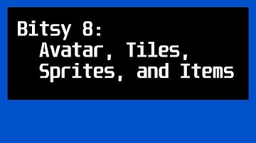 Bitsy 8: Introduction: Avatar, Tiles, Sprites, and Items