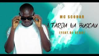 MC SCOBAR - NTARDA NA BUSCAU  (Feat  DJ ALAS)