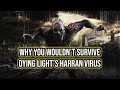 Why You Wouldn't Survive Dying Light's Harran Virus