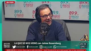 Editorial con Jaime Rosemberg | La Que Se Nos Viene
