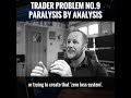 10 Common Trader Problems   Problem 9: Paralysis by Analysis