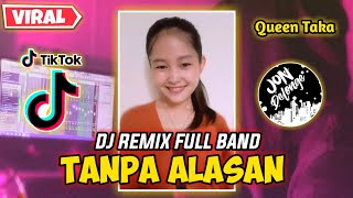 Download lagu Dj Tanpa Alasan || Dj Full Band || Gadis Dayak Nih Bos   Queen Taka   mp3