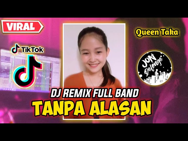 DJ TANPA ALASAN || DJ FULL BAND || GADIS DAYAK NIH BOS ( Queen Taka ) class=