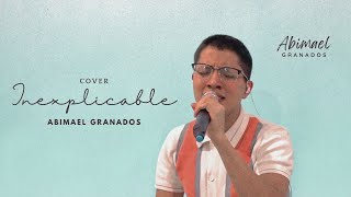 Inexplicable - Abimael Granados