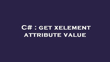 C# : get xelement attribute value