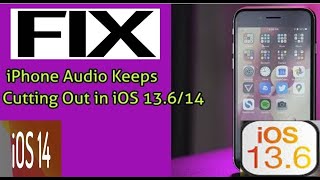 iPhone Audio Keeps Cutting Out on iPhone 11 Pro Max, XS Max, X, 8 Plus & 7  in iOS 14 iOS 13.6 Fix