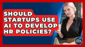 Should Startups Use AI To Develop HR Policies? - The Startup Growth Hub