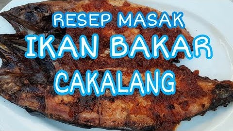 RESEP MASAK IKAN BAKAR CAKALANG