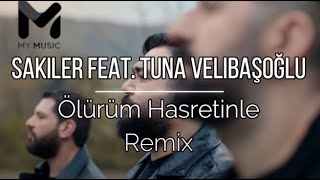 Sakiler feat. Tuna Velibaşoğlu - Ölürüm Hasretinle ( Murat Yaran Remix )