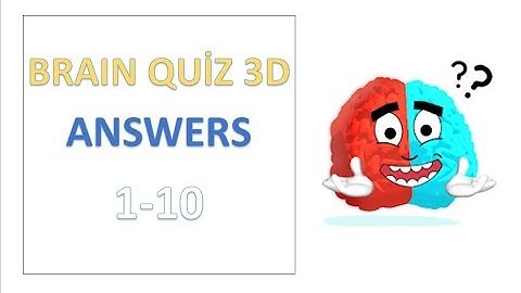 Brain Quiz 3D Answers Level 1 2 3 4 5 6 7 8 9 10 Walkthrough Solutions