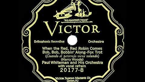 1926 Paul Whiteman - When The Red Red Robin Comes Bob Bob Bobbin’ Along (Fulton-Gaylord-Young, voc)