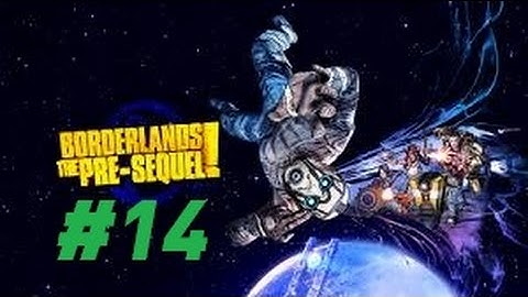 Borderlands: The Pre-Sequel - Walkthrough Part 14:  Let