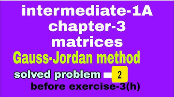 intermediate-1A//chapter-3//matrices//Gauss-Jordan method//before exercise-3(h)//solved problem-2