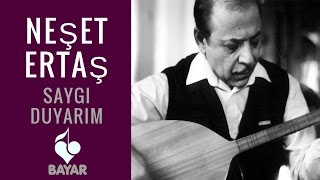 Neşet Ertaş - Saygı Duyarım Resimi